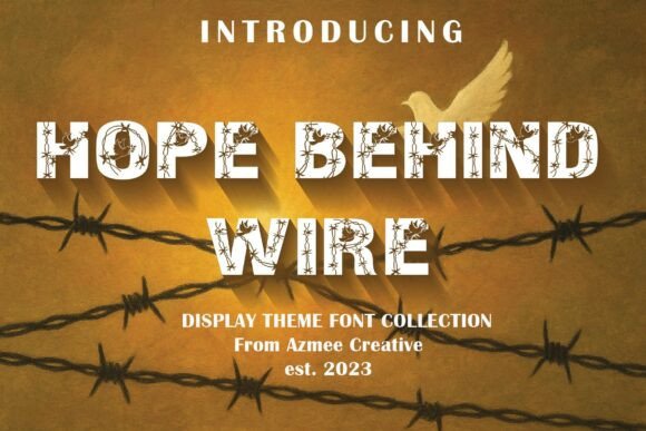 Hope Behind Wire: A Typeface That Speaks to the Heart